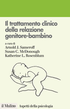 Il trattamento clinico della relazione genitore-bambino