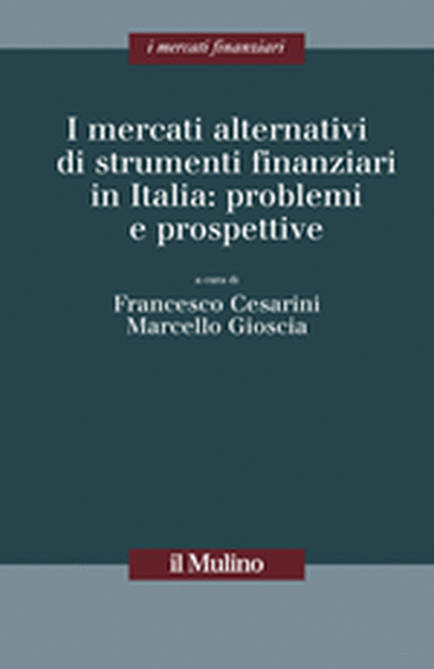 Cover I mercati alternativi di strumenti finanziari in Italia: problemi e prospettive