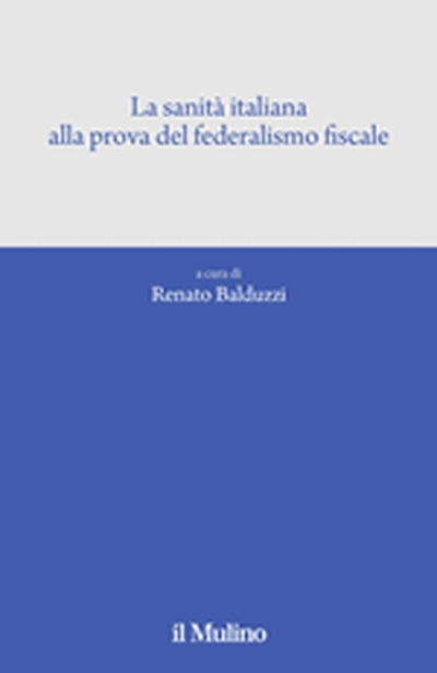 Copertina La sanità italiana alla prova del federalismo fiscale