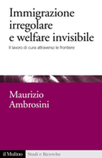 Copertina Immigrazione irregolare e welfare invisibile